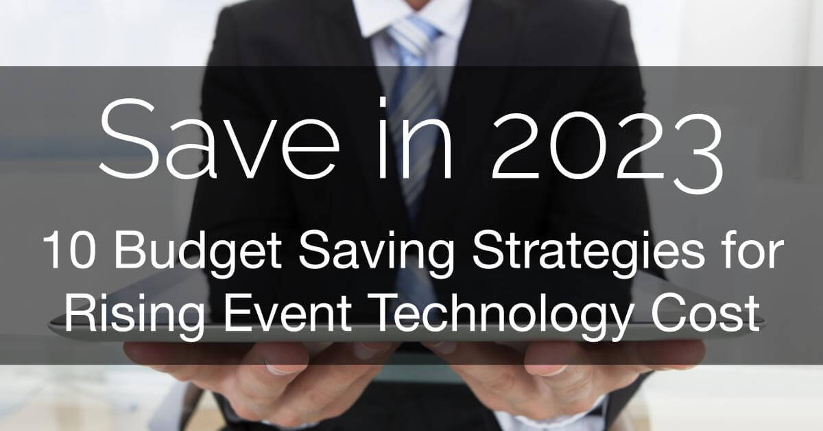 10 Budget Saving Strategies for Rising Event Technology Cost