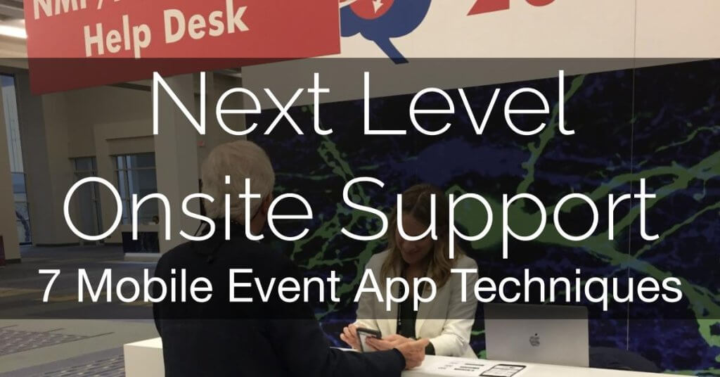 7 event app techniques for attendee support Next Level Attendee Support 7 Mobile Event App Techniques